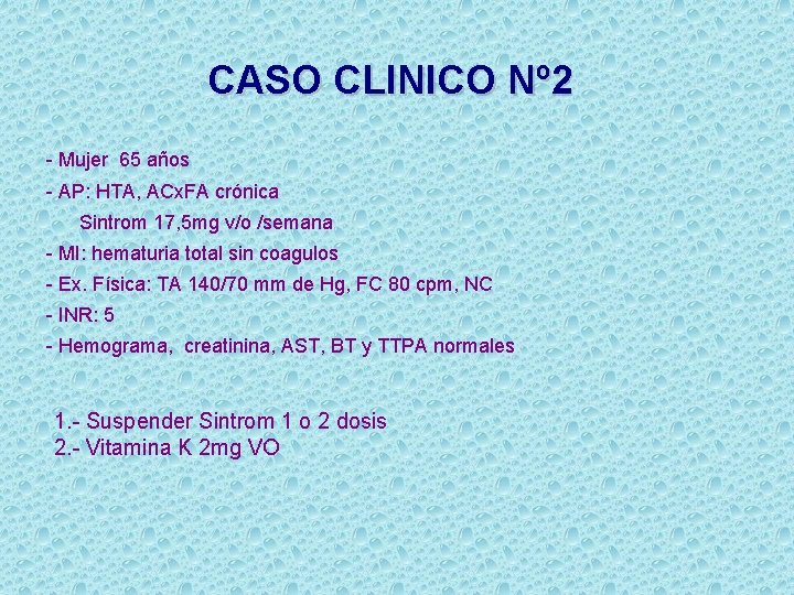 CASO CLINICO Nº 2 - Mujer 65 años - AP: HTA, ACx. FA crónica