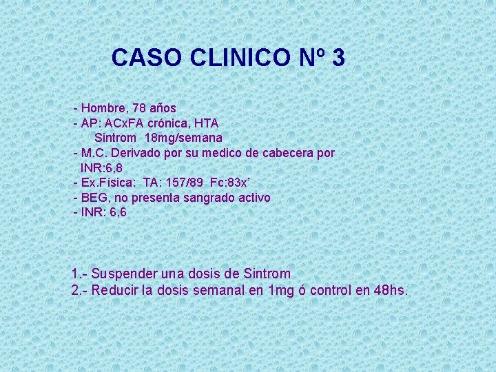 CASO CLINICO Nº 3 - Hombre, 78 años - AP: ACx. FA crónica, HTA