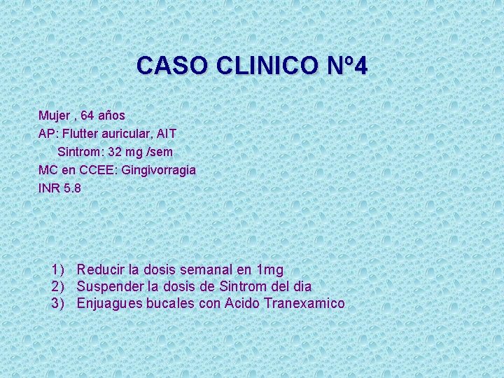 CASO CLINICO Nº 4 Mujer , 64 años AP: Flutter auricular, AIT Sintrom: 32