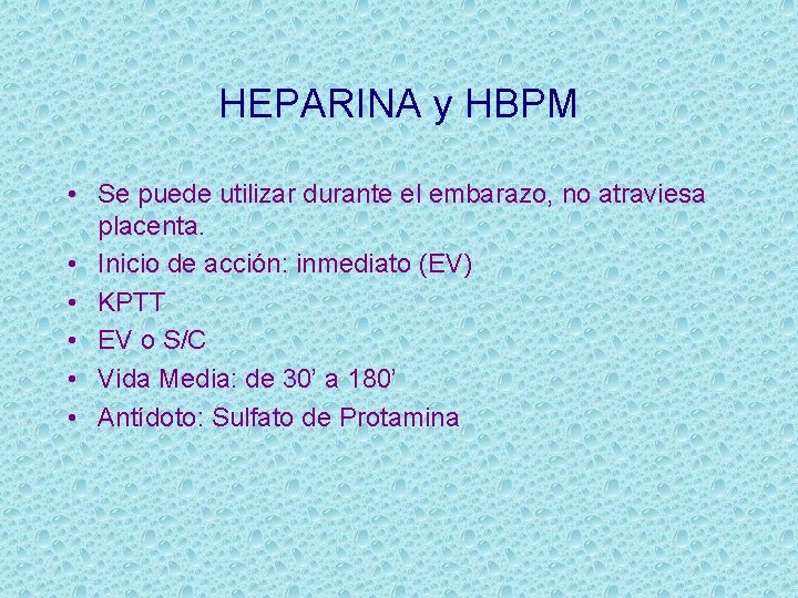 HEPARINA y HBPM • Se puede utilizar durante el embarazo, no atraviesa placenta. •