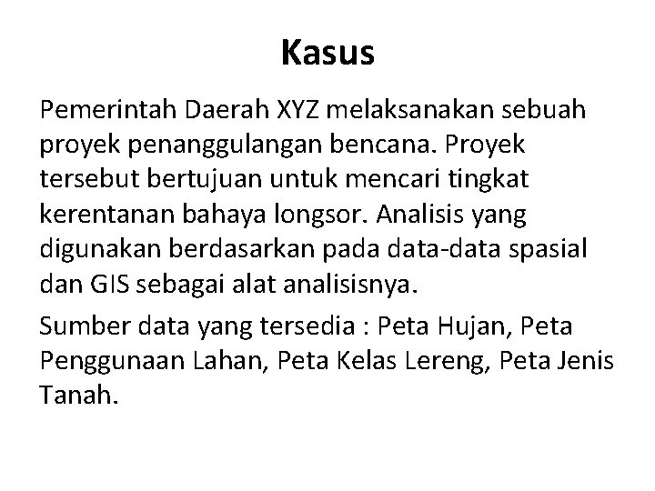 Kasus Pemerintah Daerah XYZ melaksanakan sebuah proyek penanggulangan bencana. Proyek tersebut bertujuan untuk mencari Kasus Pemerintah Daerah XYZ melaksanakan sebuah proyek penanggulangan bencana. Proyek tersebut bertujuan untuk mencari
