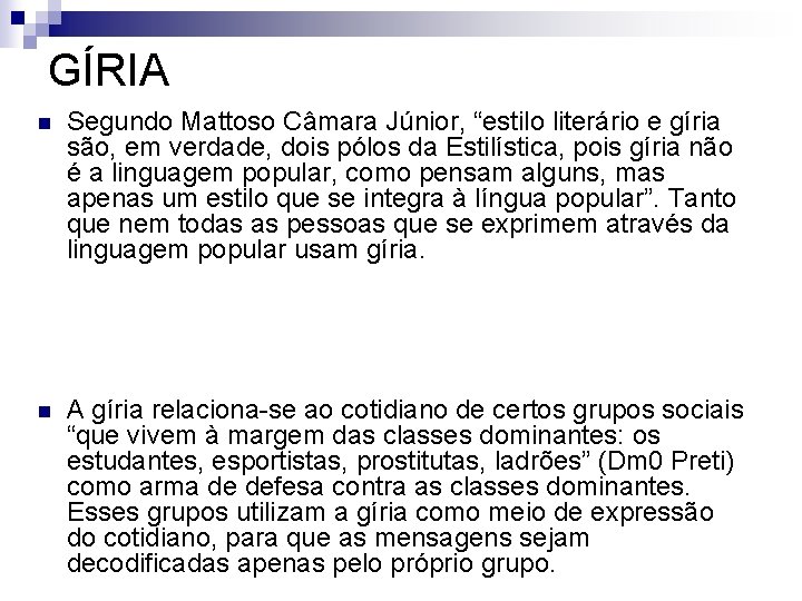 GÍRIA n Segundo Mattoso Câmara Júnior, “estilo literário e gíria são, em verdade, dois