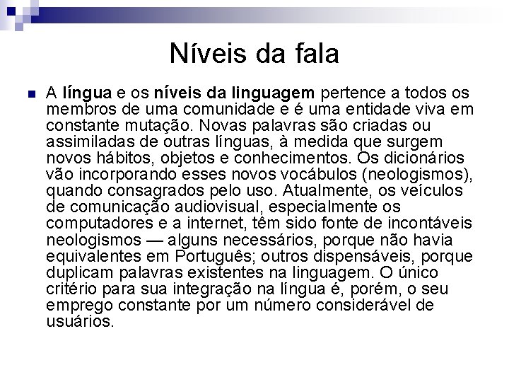 Níveis da fala n A língua e os níveis da linguagem pertence a todos