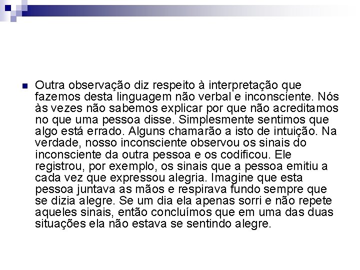 n Outra observação diz respeito à interpretação que fazemos desta linguagem não verbal e