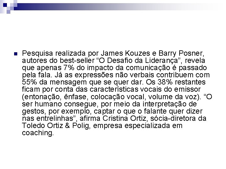 n Pesquisa realizada por James Kouzes e Barry Posner, autores do best-seller “O Desafio