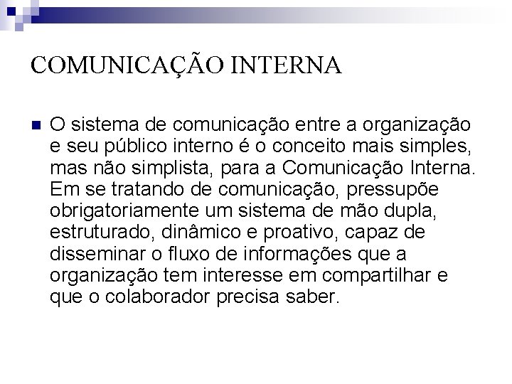 COMUNICAÇÃO INTERNA n O sistema de comunicação entre a organização e seu público interno