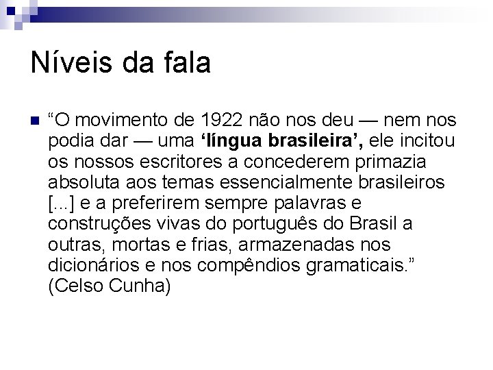 Níveis da fala n “O movimento de 1922 não nos deu — nem nos