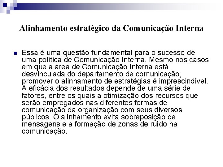 Alinhamento estratégico da Comunicação Interna n Essa é uma questão fundamental para o sucesso