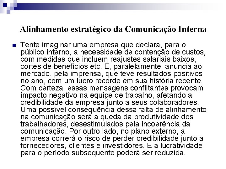 Alinhamento estratégico da Comunicação Interna n Tente imaginar uma empresa que declara, para o