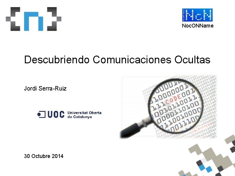 Noc. ONName Descubriendo Comunicaciones Ocultas Jordi Serra-Ruiz 30 Octubre 2014 
