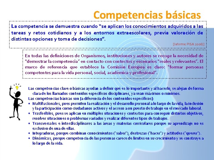Competencias básicas La competencia se demuestra cuando “se aplican los conocimientos adquiridos a las Competencias básicas La competencia se demuestra cuando “se aplican los conocimientos adquiridos a las