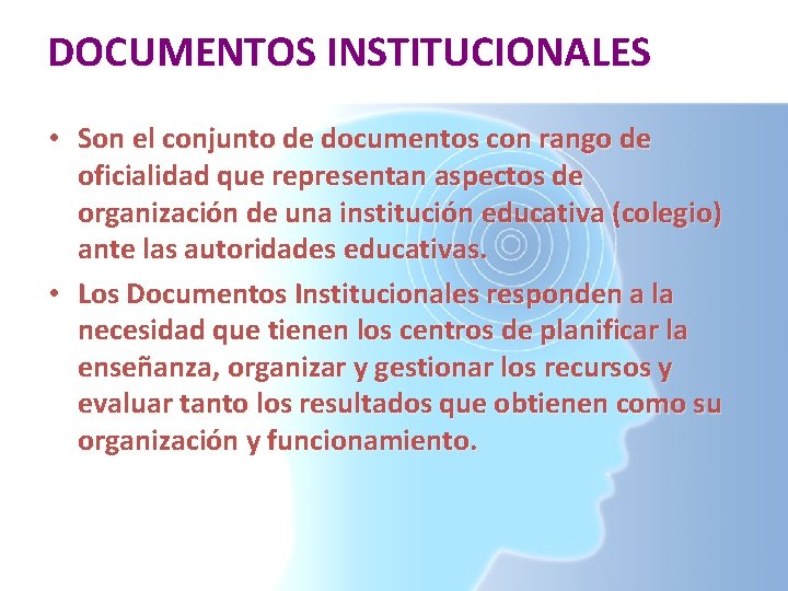 DOCUMENTOS INSTITUCIONALES • Son el conjunto de documentos con rango de oficialidad que representan DOCUMENTOS INSTITUCIONALES • Son el conjunto de documentos con rango de oficialidad que representan
