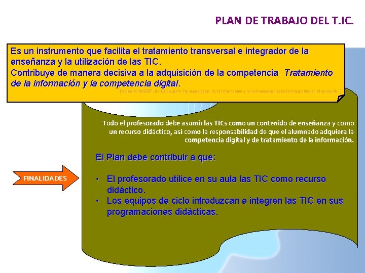 PLAN DE TRABAJO DEL T. IC. Es un instrumento que facilita el tratamiento transversal PLAN DE TRABAJO DEL T. IC. Es un instrumento que facilita el tratamiento transversal