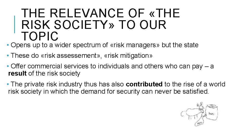THE RELEVANCE OF «THE RISK SOCIETY» TO OUR TOPIC • Opens up to a