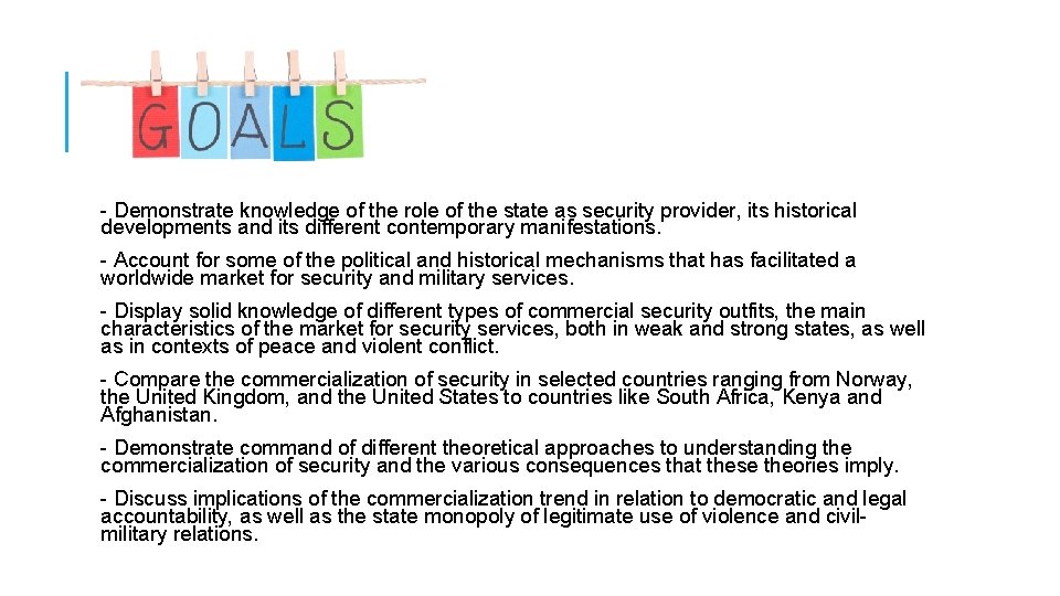 - Demonstrate knowledge of the role of the state as security provider, its historical