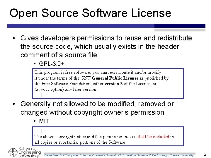 Open Source Software License • Gives developers permissions to reuse and redistribute the source