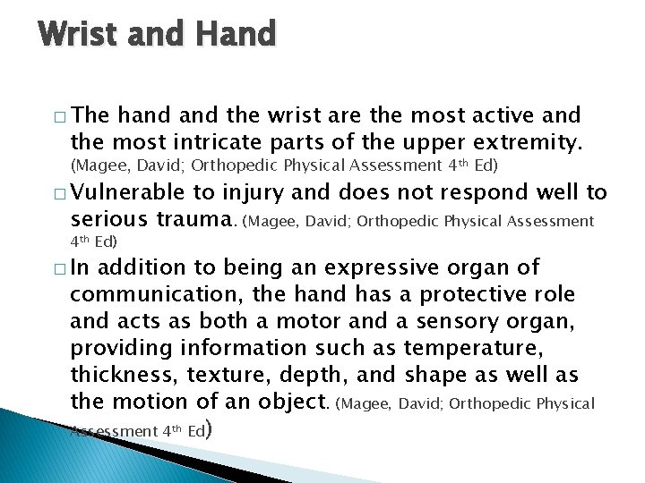 Wrist and Hand � The hand the wrist are the most active and the