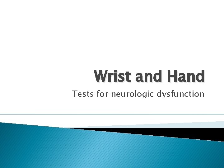 Wrist and Hand Tests for neurologic dysfunction 