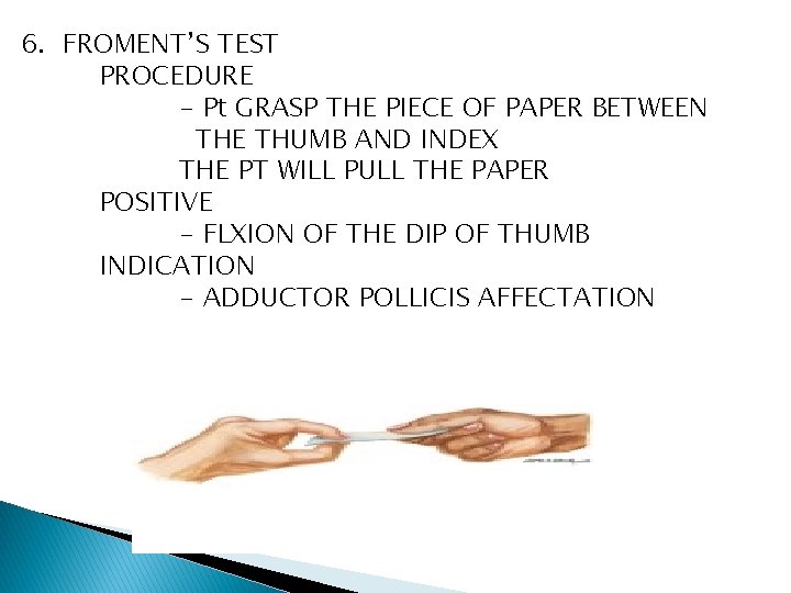 6. FROMENT’S TEST PROCEDURE - Pt GRASP THE PIECE OF PAPER BETWEEN THE THUMB