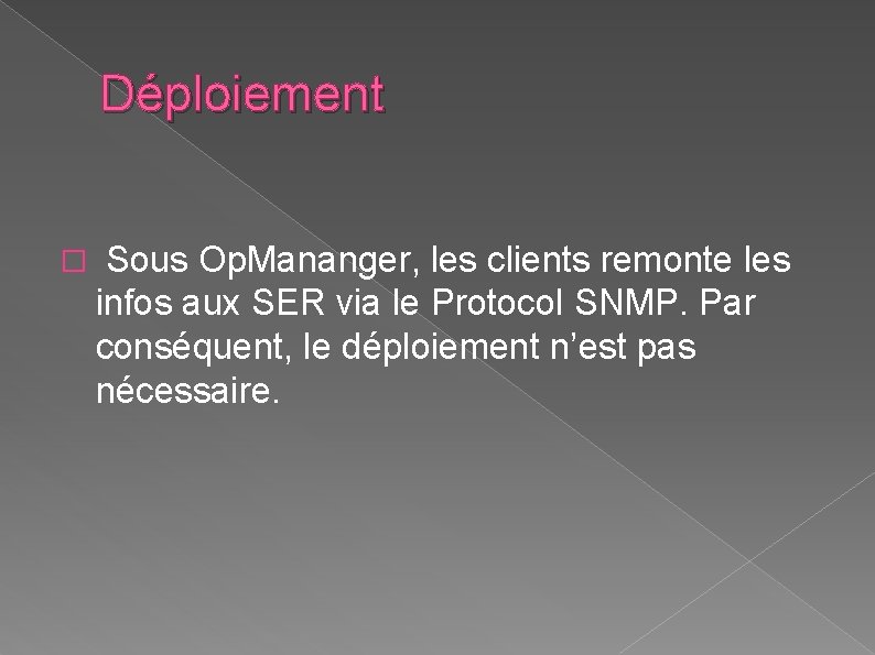 Déploiement � Sous Op. Mananger, les clients remonte les infos aux SER via le