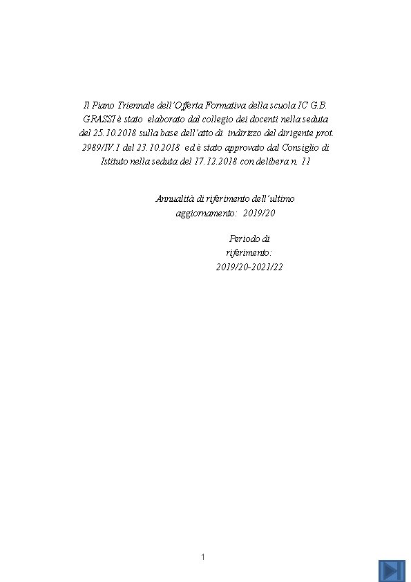 Il Piano Triennale dell’Offerta Formativa della scuola IC G. B. GRASSI è stato elaborato