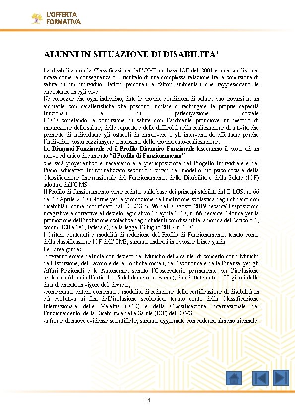 L'OFFERTA FORMATIVA ALUNNI IN SITUAZIONE DI DISABILITA’ La disabilità con la Classificazione dell’OMS su