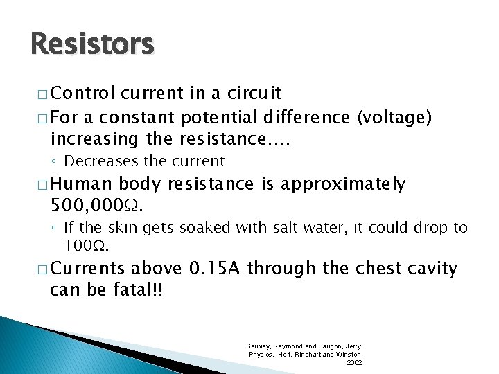 Resistors � Control current in a circuit � For a constant potential difference (voltage) Resistors � Control current in a circuit � For a constant potential difference (voltage)