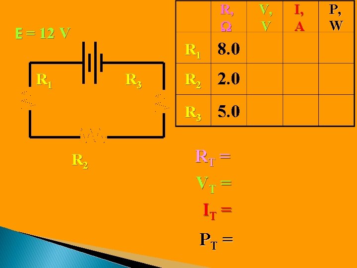 R, W E = 12 V R 1 R 3 R 2 R 1 R, W E = 12 V R 1 R 3 R 2 R 1