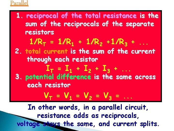 Parallel 1. reciprocal of the total resistance is the sum of the reciprocals of Parallel 1. reciprocal of the total resistance is the sum of the reciprocals of