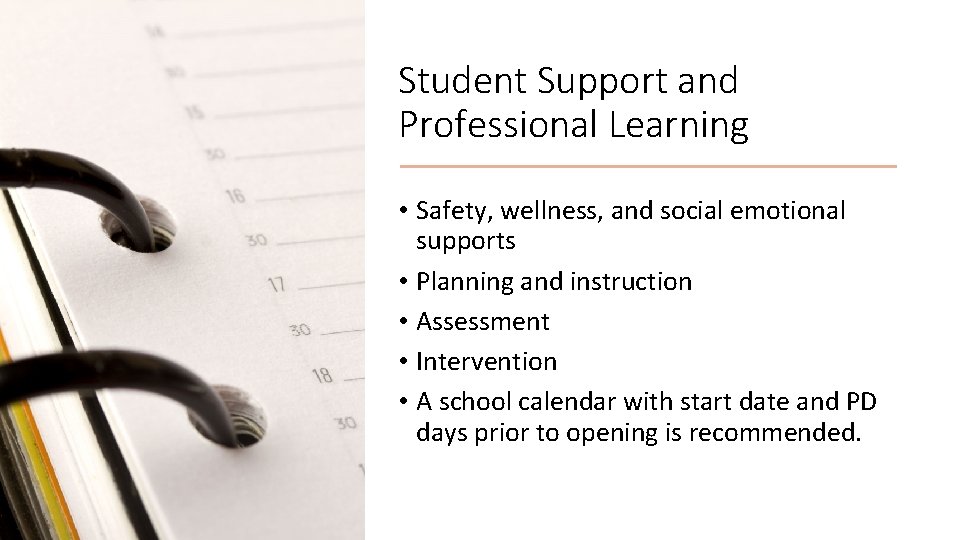 Student Support and Professional Learning • Safety, wellness, and social emotional supports • Planning