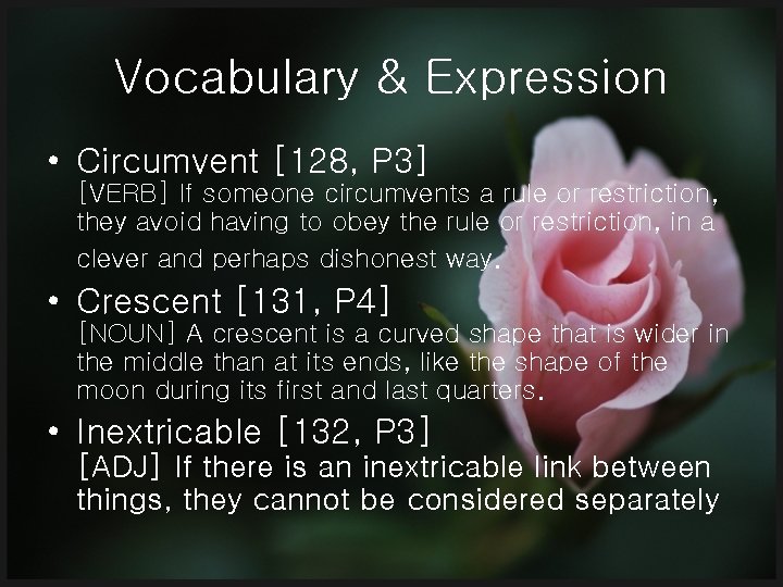 Vocabulary & Expression • Circumvent [128, P 3] [VERB] If someone circumvents a rule