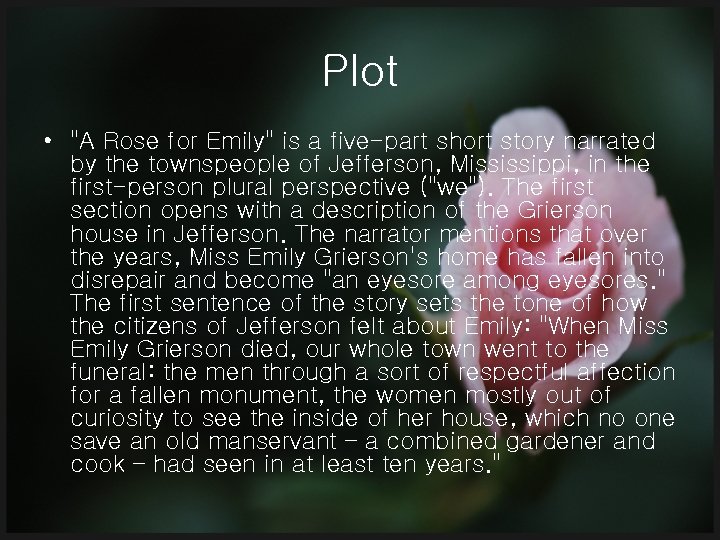 Plot • "A Rose for Emily" is a five-part short story narrated by the