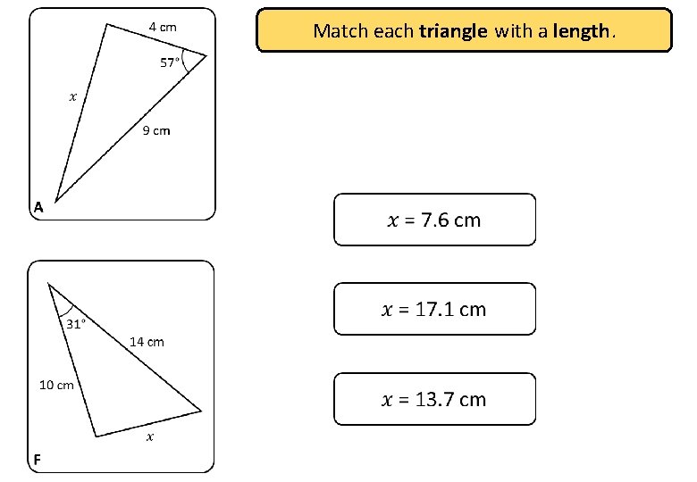 Match each triangle with a length. 