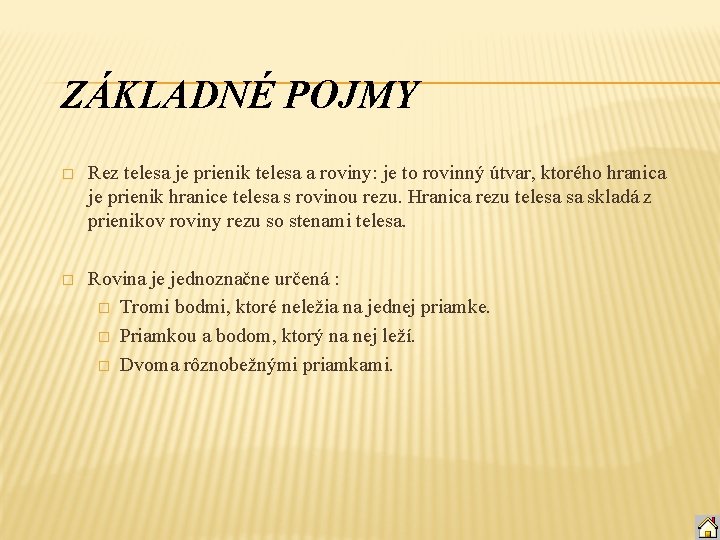 ZÁKLADNÉ POJMY � Rez telesa je prienik telesa a roviny: je to rovinný útvar,