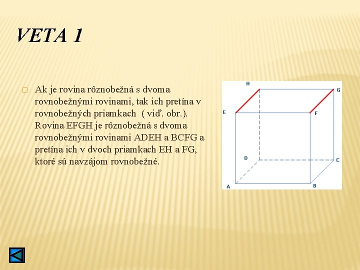 VETA 1 � Ak je rovina rôznobežná s dvoma rovnobežnými rovinami, tak ich pretína