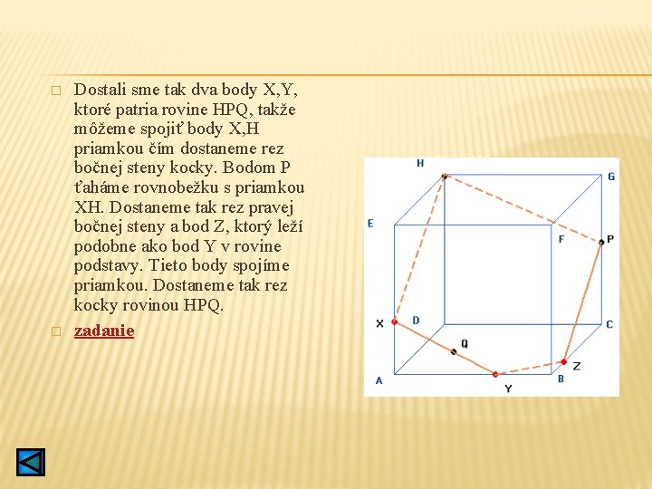 � � Dostali sme tak dva body X, Y, ktoré patria rovine HPQ, takže