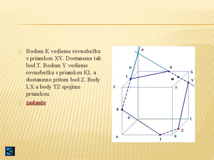 � � Bodom K vedieme rovnobežku s priamkou XY. Dostaneme tak bod T. Bodom