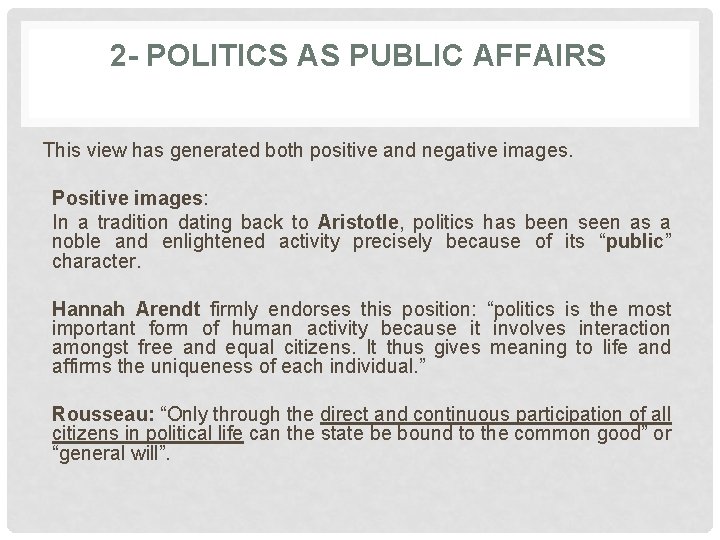 2 - POLITICS AS PUBLIC AFFAIRS This view has generated both positive and negative