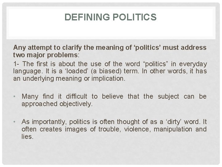 DEFINING POLITICS Any attempt to clarify the meaning of ‘politics’ must address two major