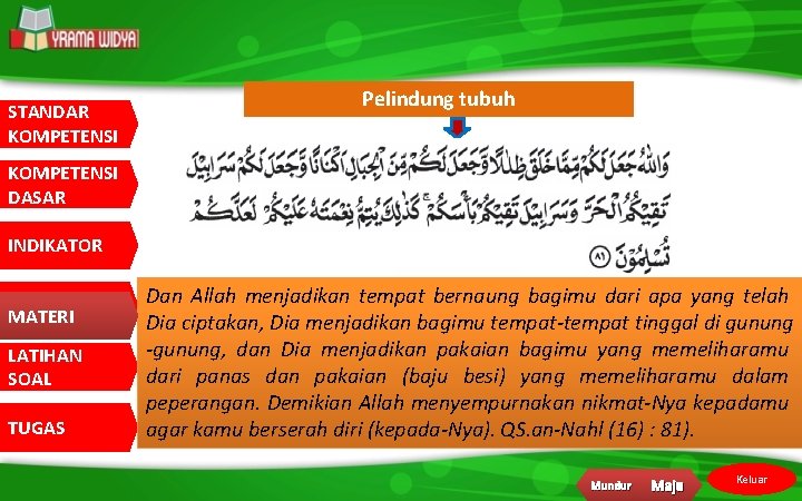 STANDAR KOMPETENSI Pelindung tubuh KOMPETENSI DASAR INDIKATOR MATERI LATIHAN SOAL TUGAS Dan Allah menjadikan