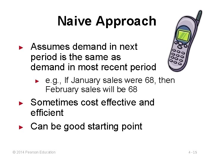 Naive Approach ► Assumes demand in next period is the same as demand in