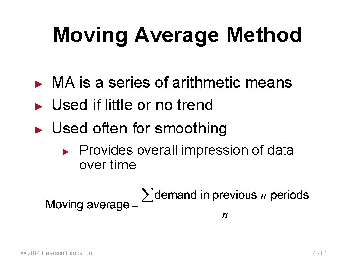 Moving Average Method ► ► ► MA is a series of arithmetic means Used
