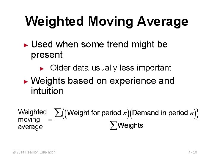 Weighted Moving Average ► Used when some trend might be present ► ► Older