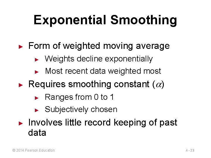 Exponential Smoothing ► ► ► Form of weighted moving average ► Weights decline exponentially
