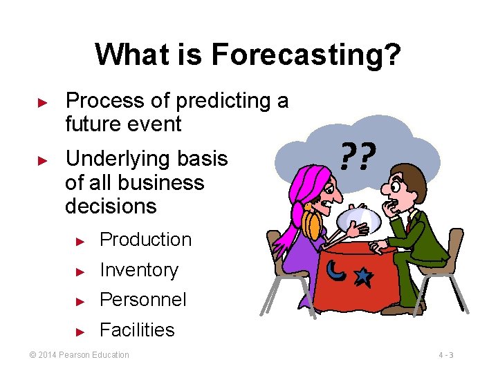 What is Forecasting? ► ► Process of predicting a future event Underlying basis of