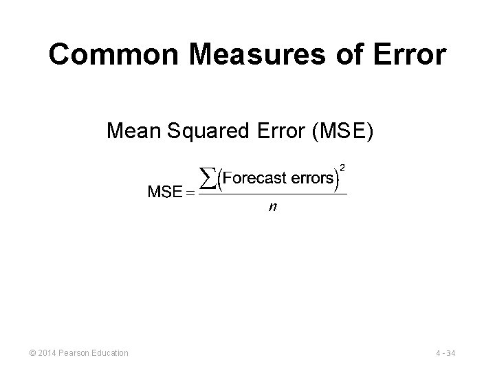 Common Measures of Error Mean Squared Error (MSE) © 2014 Pearson Education 4 -