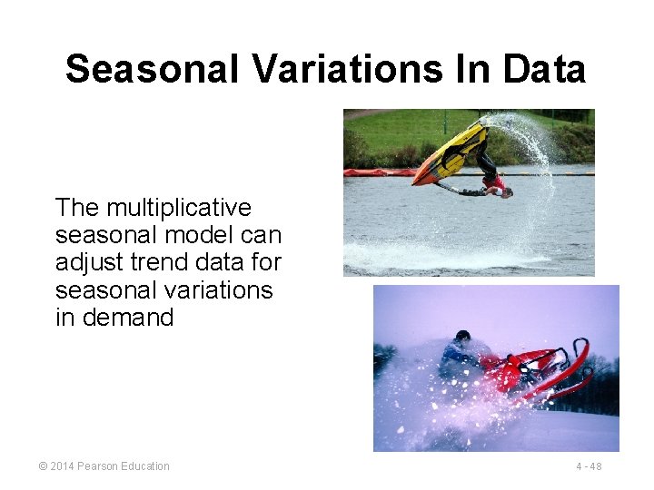Seasonal Variations In Data The multiplicative seasonal model can adjust trend data for seasonal