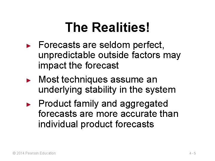 The Realities! ► ► ► Forecasts are seldom perfect, unpredictable outside factors may impact