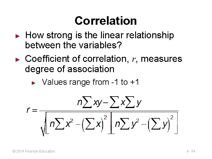 Correlation ► ► How strong is the linear relationship between the variables? Coefficient of