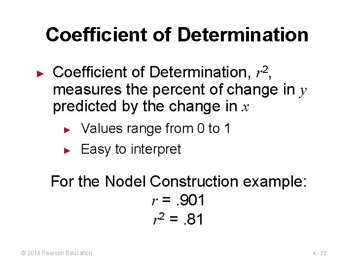 Coefficient of Determination ► Coefficient of Determination, r 2, measures the percent of change